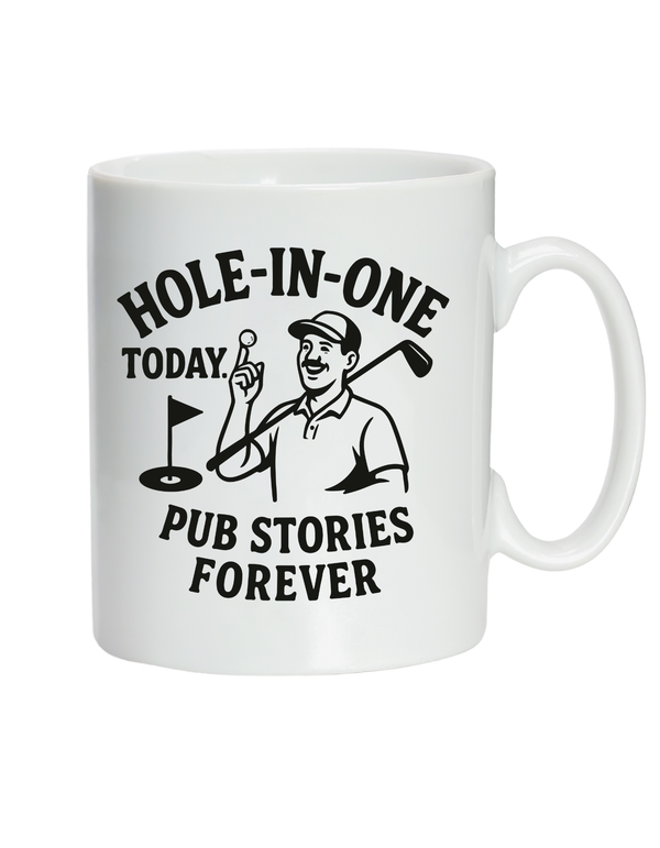 Hole-in-One Today, Pub Stories Forever | Funny Golf Mugs