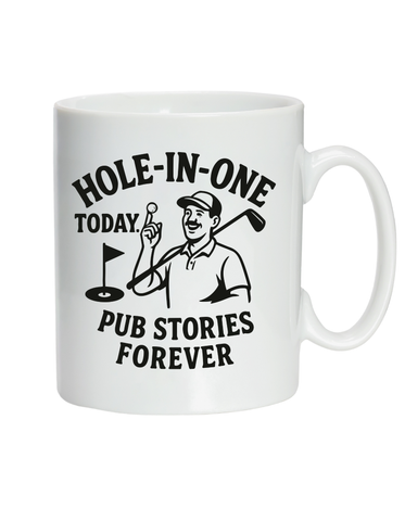 Hole-in-One Today, Pub Stories Forever | Funny Golf Mugs
