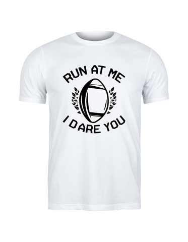 Run at Me I Dare You | Funny Rugby T-shirt