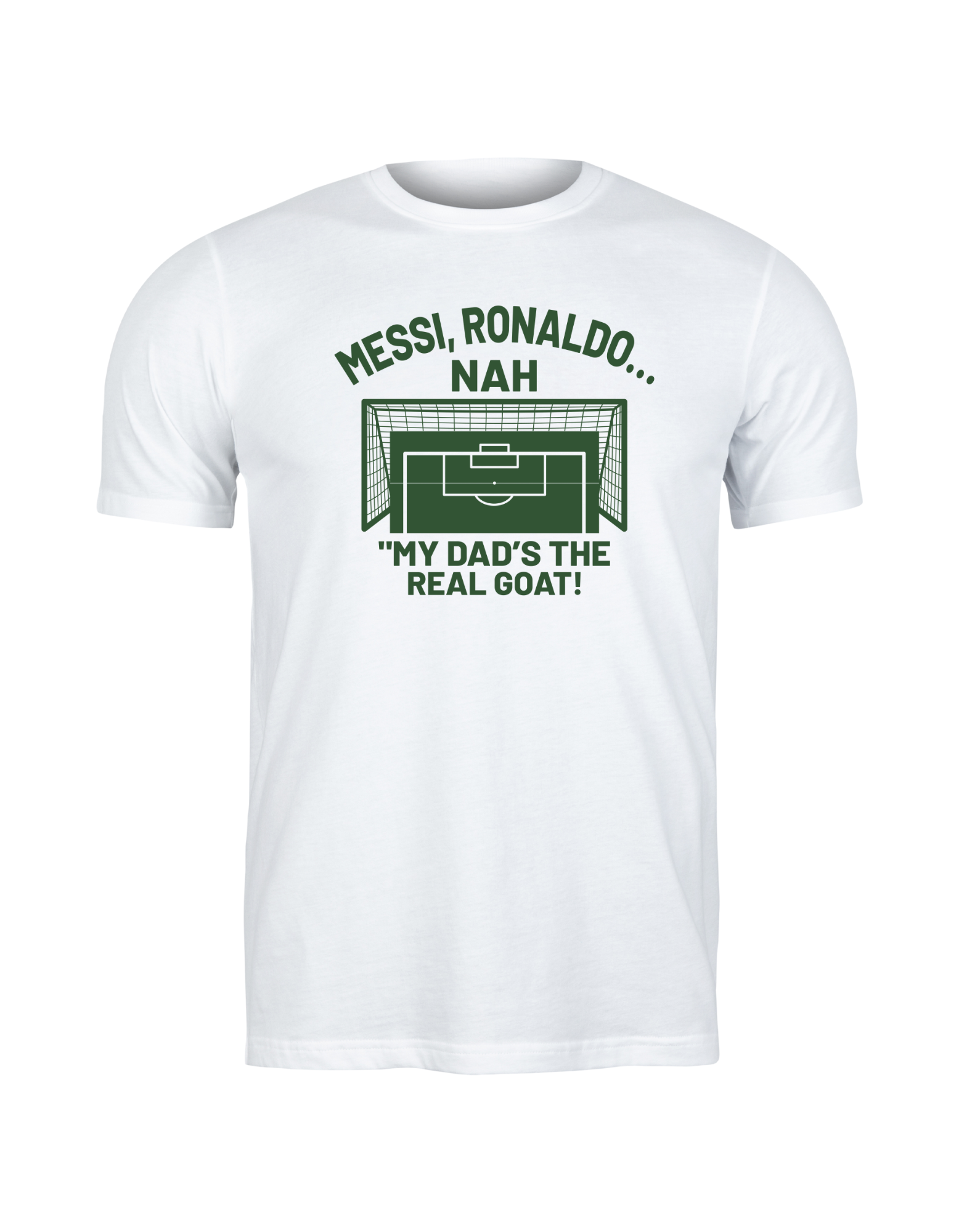 A white t-shirt with the funny football and dad loving slogan on the front which reads 'Messi, Ronaldo…Nah ’My Dads the Real Goat!'
