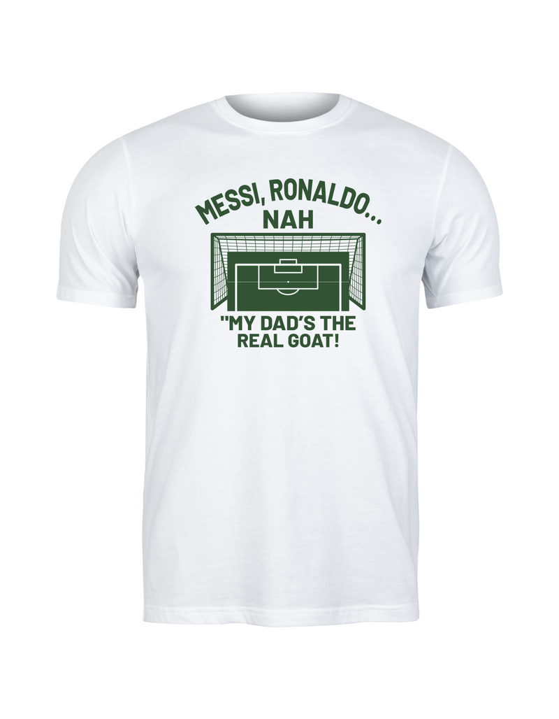 A white t-shirt with the funny football and dad loving slogan on the front which reads 'Messi, Ronaldo…Nah ’My Dads the Real Goat!'