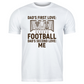 A t-shirt with the funny football slogan on the front saying 'Dad’s First Love: Football. Dad’s Second Love: Me'
