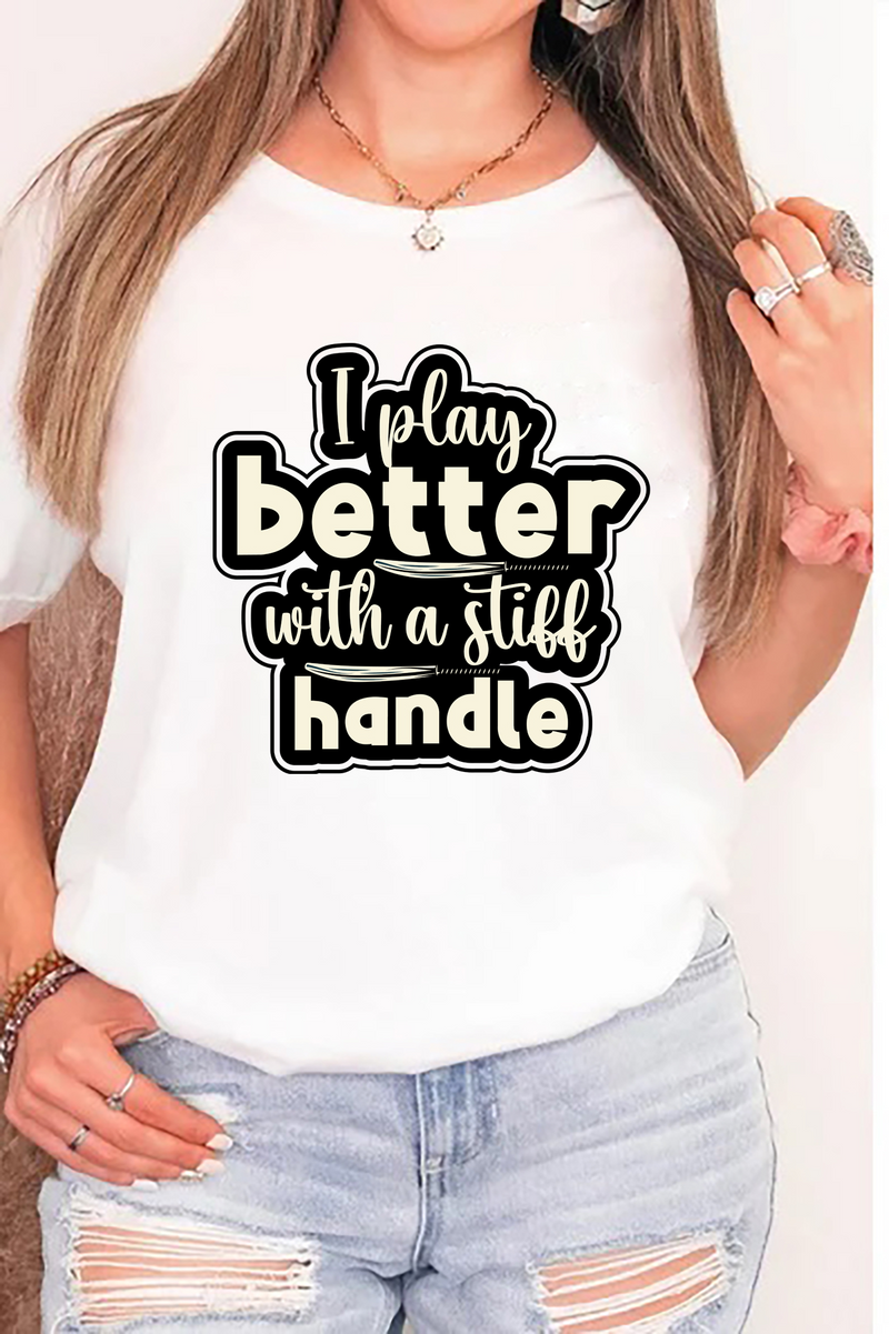 A lady wearing a white t-shirt with I Play Better With A Stiff Handle Cricket T-shirt on the front. A Funny Cricket Tee, Premium Fabric, Multiple Adult Sizes