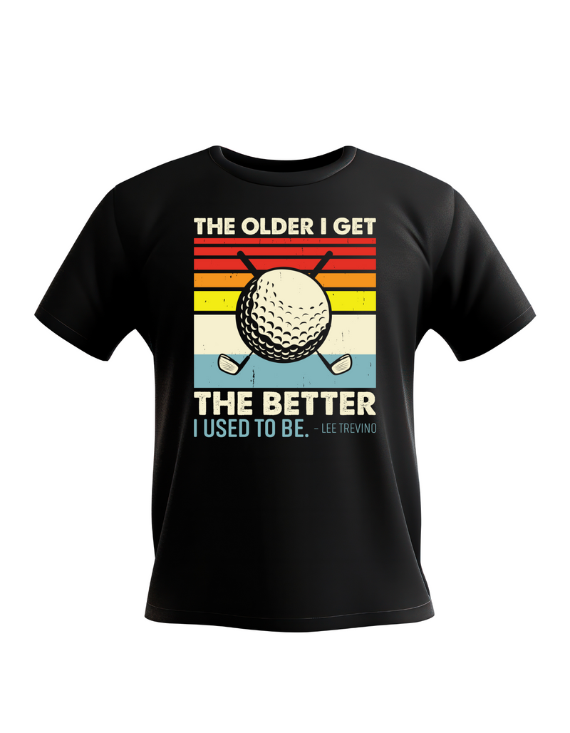 The Older we Get the Better I Use To Be – Lee Trevino | Funny Golf T-shirt