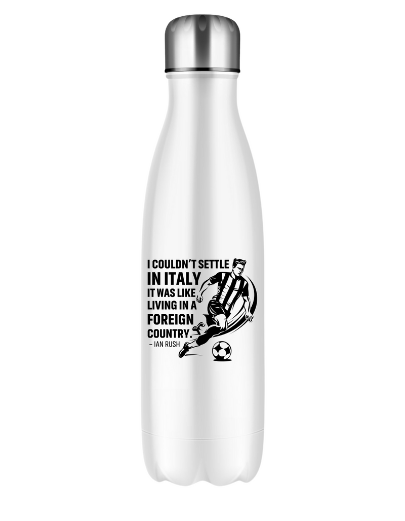 I Couldn’t Settle in Italy It Was Like Living in a Foreign Country – Ian Rush | 500ml Stainless Steel Water Bottles, Perfect For Boys, Girls and Adults Who Love Football and Old School Players