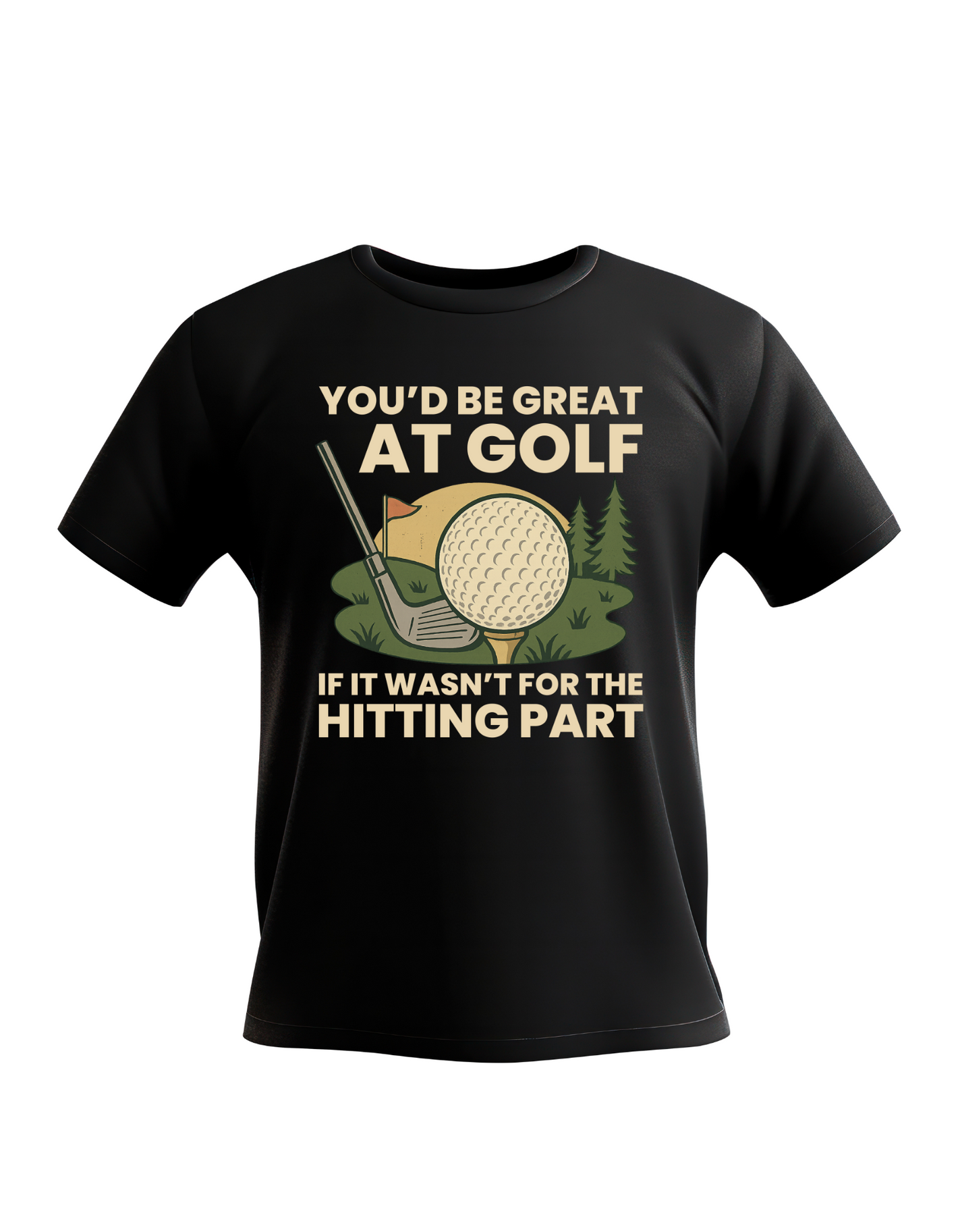 You’d Be Great at Golf if It Wasn’t for the Hitting Part | Funny Golf T-shirt, Premium Fabric, Multiple Adult & Junior Sizes