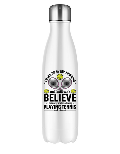 A stainless steam 500ml water bottle with funny tennis slogan on the front that reads 'A white ceramic mug with tennis slogan on the front that reads 'I Wake Up Every Morning and Still Can’t Believe I Actually Make a Living Playing Tennis.'