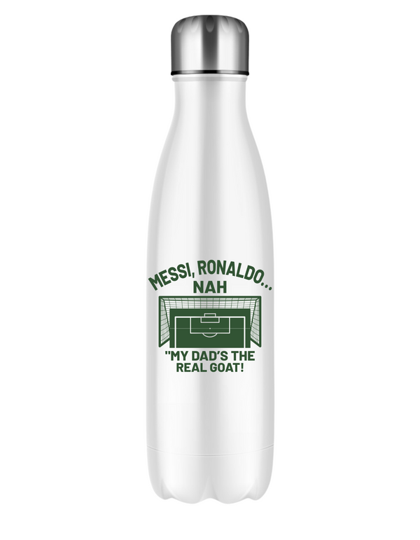 A 500ml stainless steal water bottle with a funny football and dad loving slogan on the front saying 'Messi, Ronaldo…Nah ’My Dads the Real Goat!'