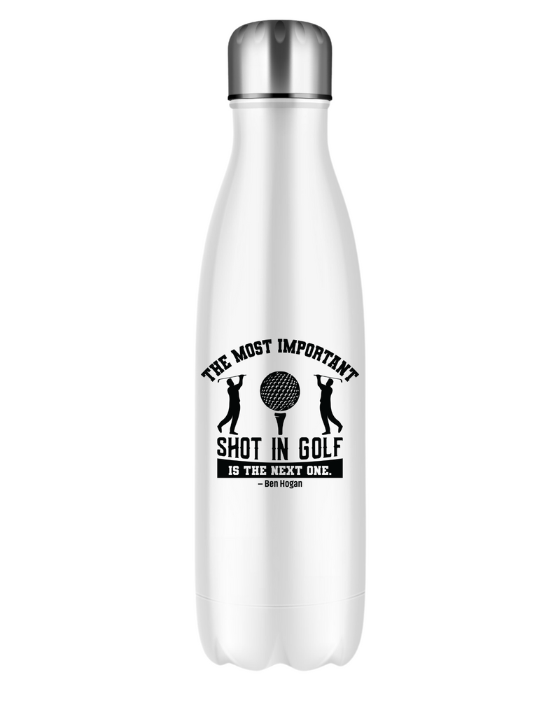 The Most Important Shot in Golf Is the Next One – Ben Hogan | Funny Golf Water Bottle