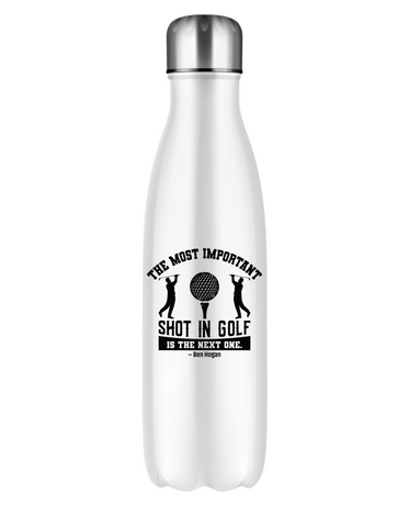 The Most Important Shot in Golf Is the Next One – Ben Hogan | Funny Golf Water Bottle