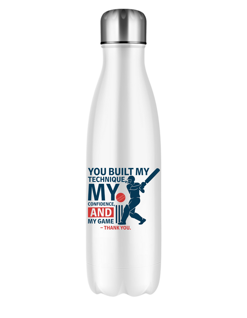 A white water bottle with the funny cricket coach saying on the front that reads 'You Built My Technique My Confidence and My Game – Thank You'