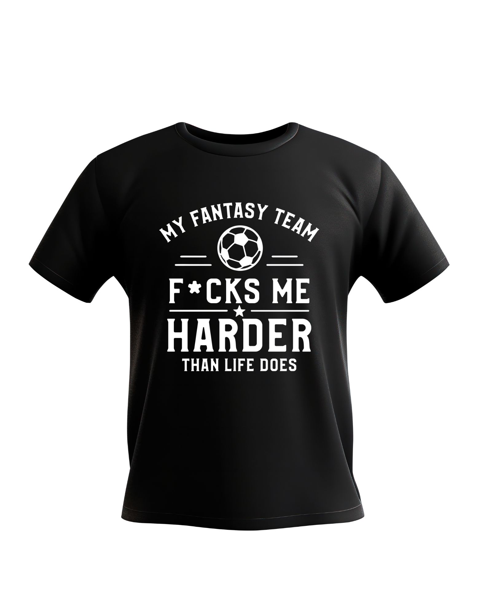 Black t-shirt with white text and a soccer ball graphic on a white background with a funny Cows Corner slogan on the front saying 'my fantasy team f*cks me hard than life does'
