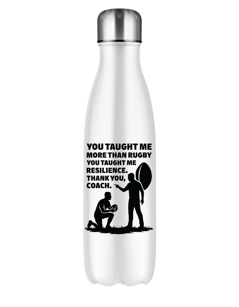 A white water bottle with the funny rugby saying on the front that reads 'You Taught Me More Than Rugby, You Taught Me Resilience. Thank You, Coach'