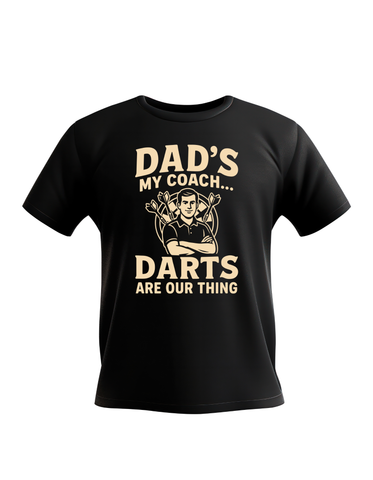Dads My Coach Darts Are Our Thing | Funny Darts T-shirt