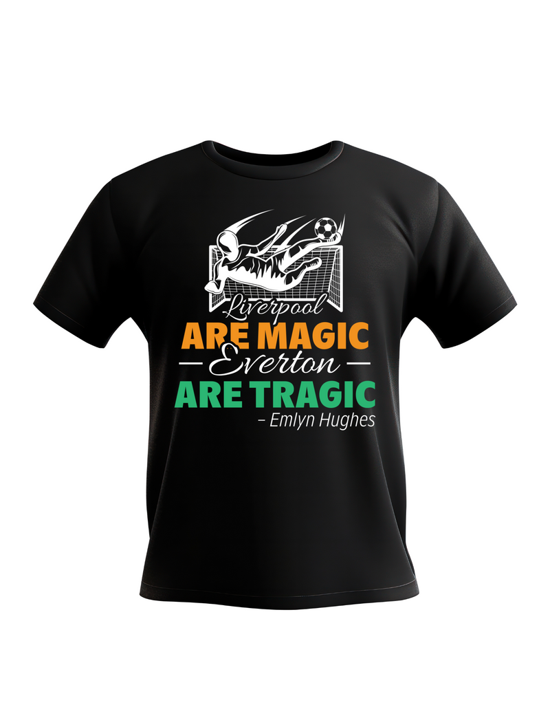 Liverpool Are Magic, Everton Are Tragic – Emlyn Hughes | Funny Football T-Shirt, Premium Fabric, Multiple Adult and Junior Sizes