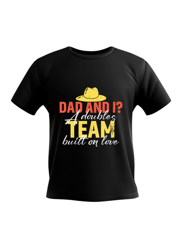 Dad and I? A Doubles Team Built on Love.  Funny Tennis T-Shirt, Premium Fabric, Multiple Adult Sizes