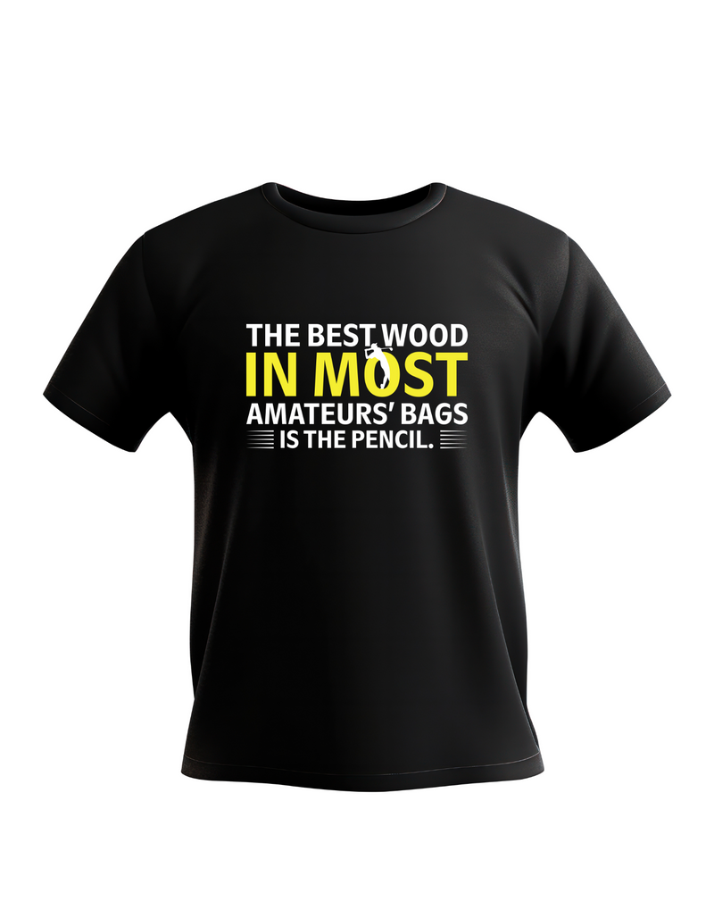 The Best Wood in Most Amateurs Bags, Is the Pencil | Funny Golf T-shirt