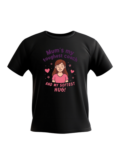 Black t-shirt with a graphic and text about a mother on a white background with 'Mum’s My Toughest Coach and My Softest Hug!' slogan on the front