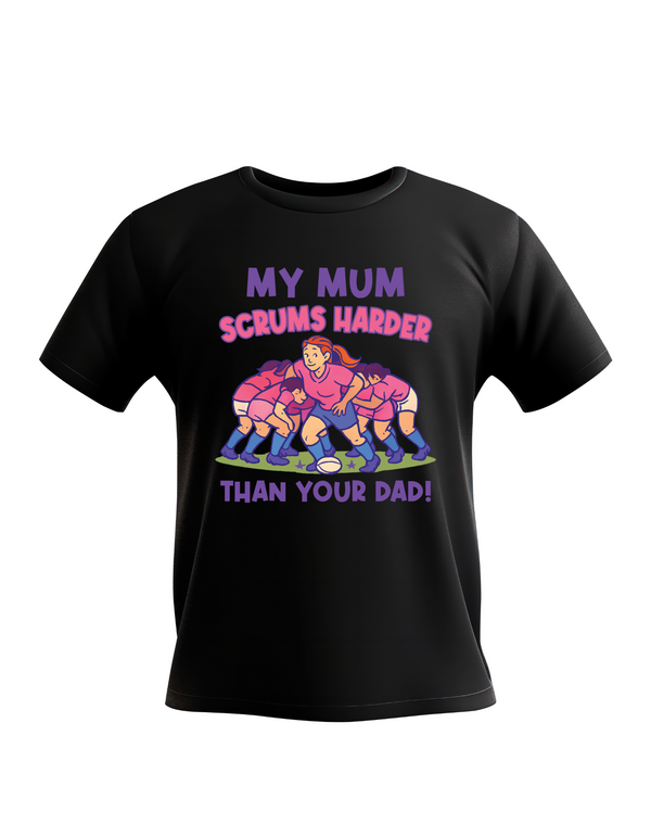 Black t-shirt with rugby-themed graphic and text on a white background, with slogan on the front sating 'My Mum Scrums Harder Than Your Dad!
