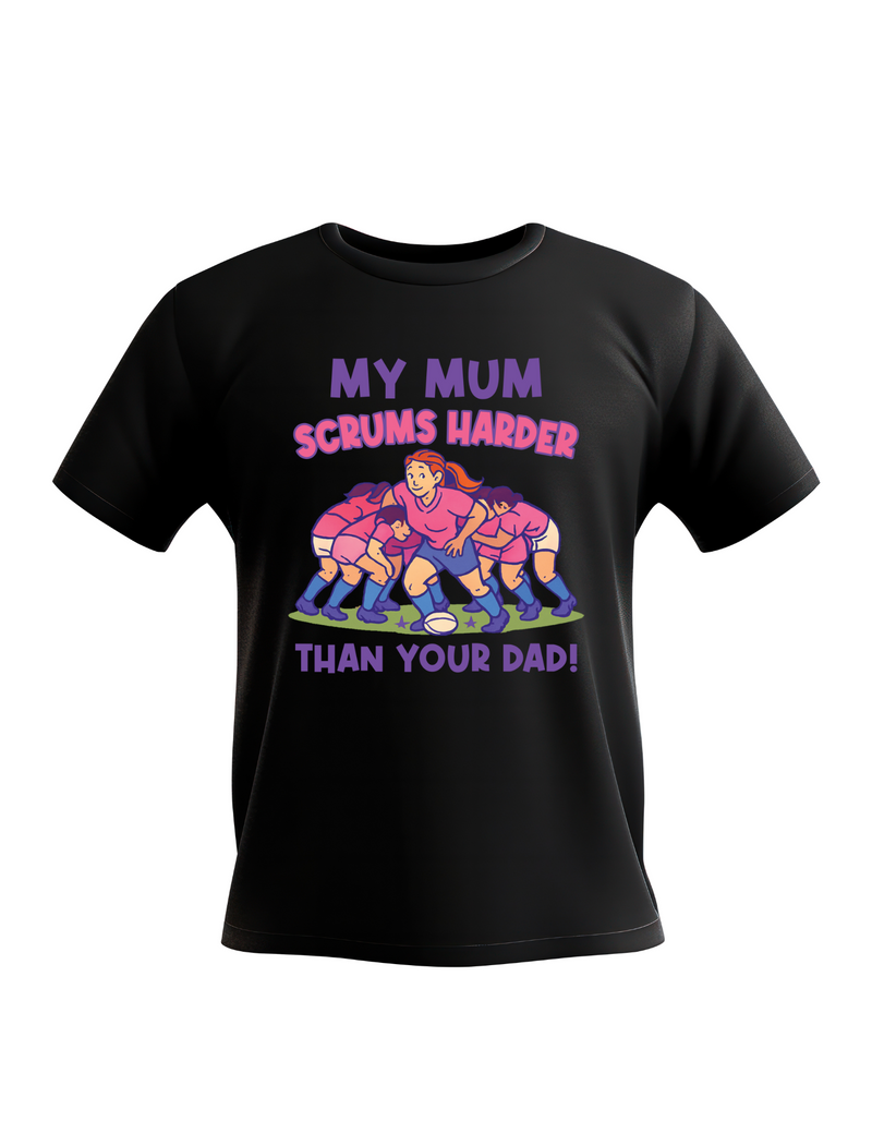 Black t-shirt with rugby-themed graphic and text on a white background, with slogan on the front sating 'My Mum Scrums Harder Than Your Dad!
