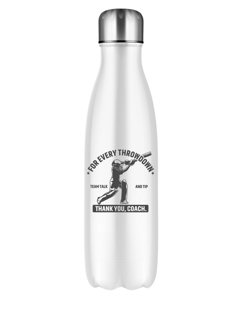 A white water bottle with the funny cricket coach saying on the front that reads 'For Every Throwdown, Team Talk and Tip, Thank You, Coach'