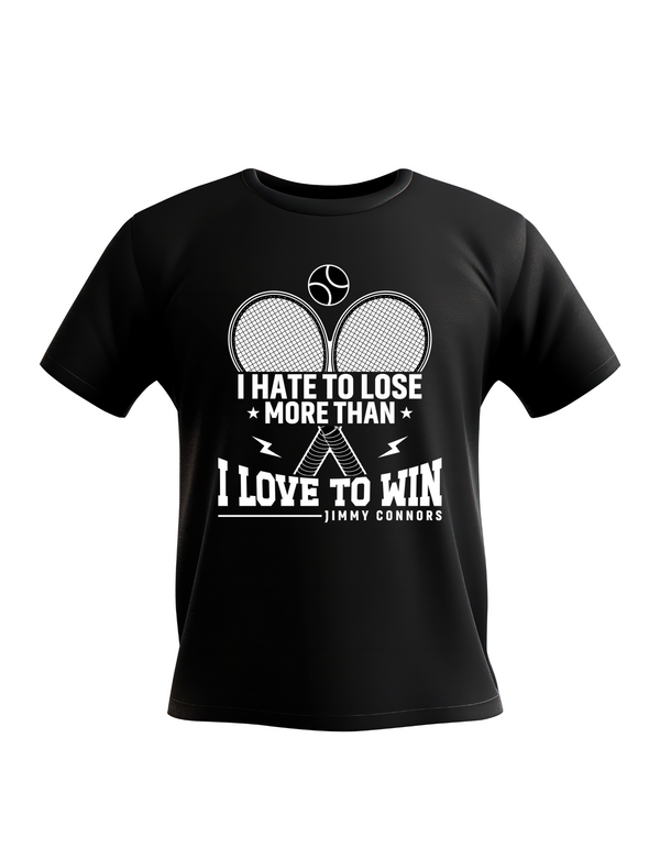 A funny tennis t-shirt feating the slogan on the front 'I Hate To Lose More Than I Love To Win – Jimmy Connors'