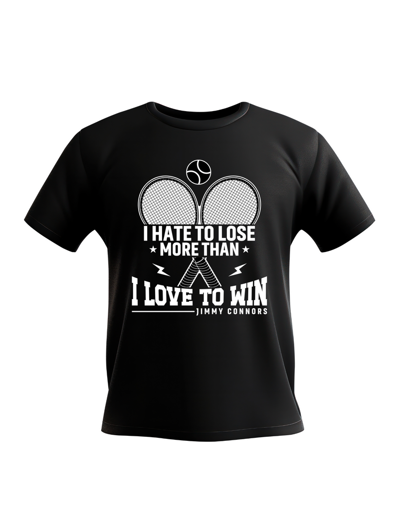 A funny tennis t-shirt feating the slogan on the front 'I Hate To Lose More Than I Love To Win – Jimmy Connors'