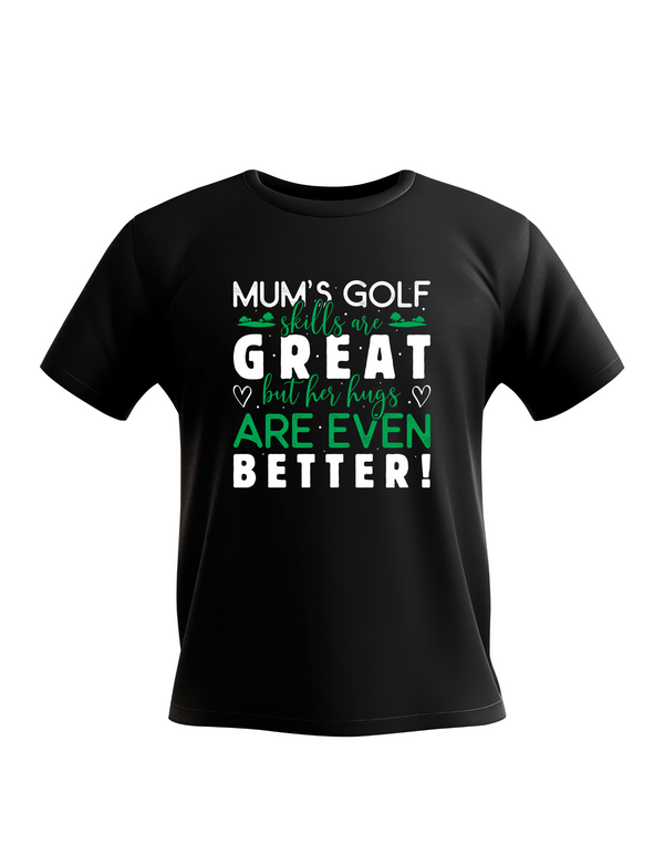Black t-shirt with humorous text design on a white background, with a Cows Corner slogan saying Mum's golf skills are great, but her hugs are even better.