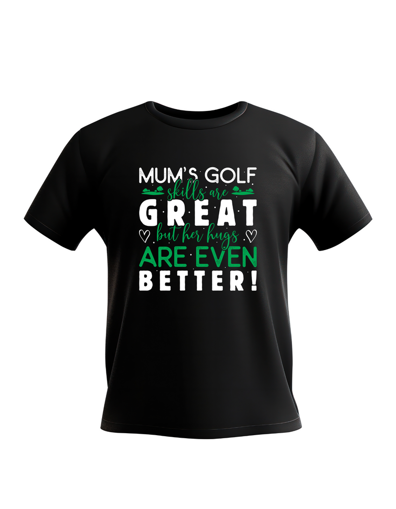 Mums Golf Skills Are Great but Her Hugs Are Even Better | Funny Golf T-shirt