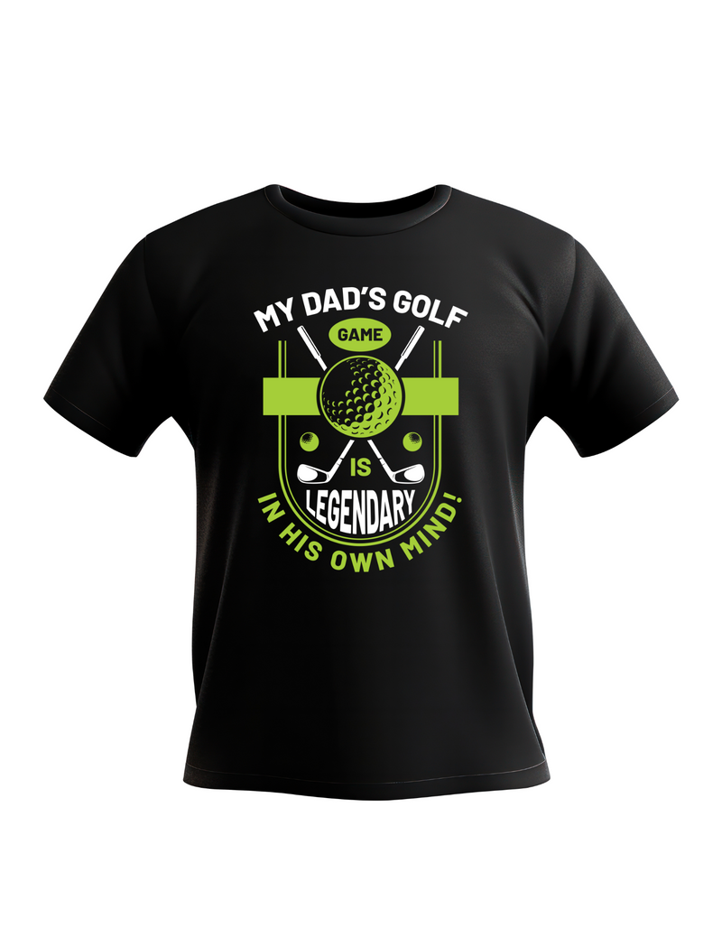 My Dad’s Golf Game Is Legendary in His Own Mind! | Funny Golf T-shirt