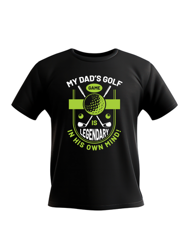 My Dad’s Golf Game Is Legendary in His Own Mind! | Funny Golf T-shirt