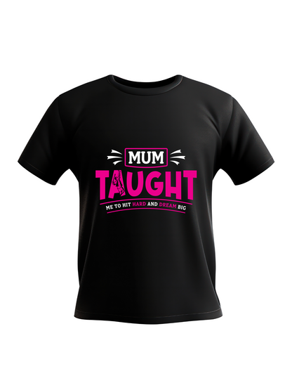 A black t-shirt with the lovely tennis saying on the front that reads 'Mum Taught Me To Hit Hard and Dream Big!'