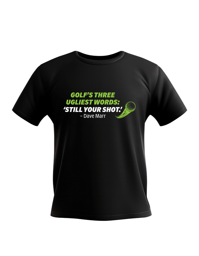 Golf’s There Ugliest Words: ’Still Your Shot! – Dave Marr | Funny Golf T-shirt