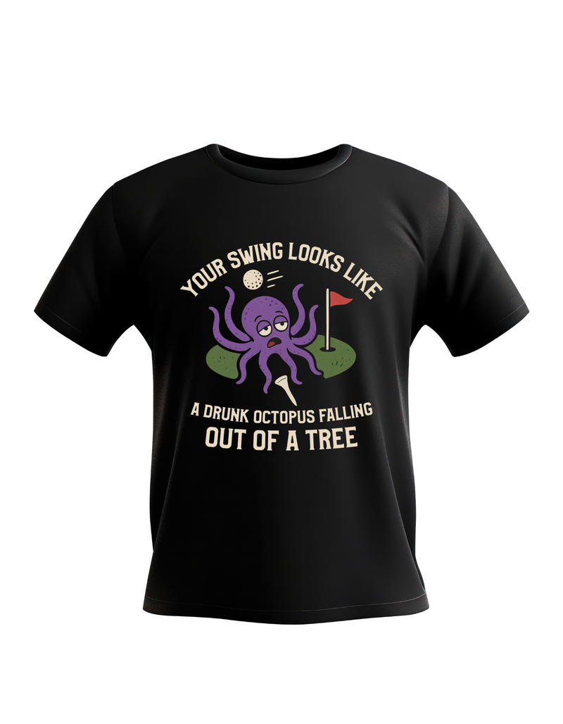 Your Swing Looks Like a Drunk Octopus Falling out of a Tree | Funny Golf T-shirt