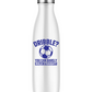 A white stainless steal water bottle with a funny football slogan on the front that reads 'Dribble You Can Barely Walk Straight!'