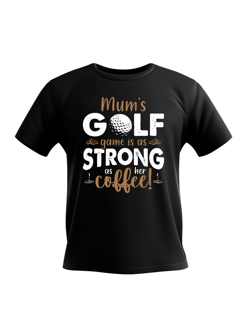 Mum’s Golf Fame Is As Strong as Her Coffee! | Funny Golf T-shirt