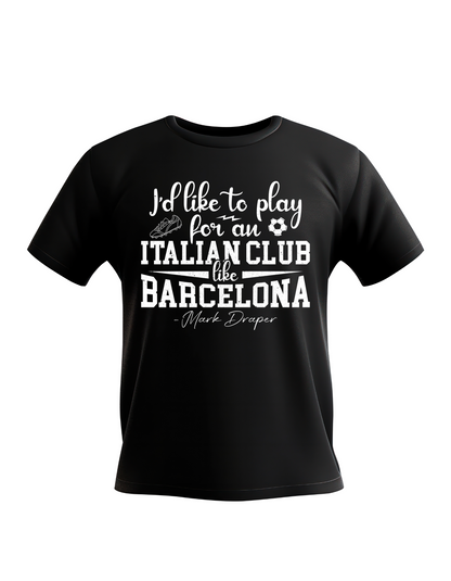 Black t-shirt with white text on a white background, with Cows Corner slogan, I'd like to play for an Italian club like Barcelona - Mark Draper