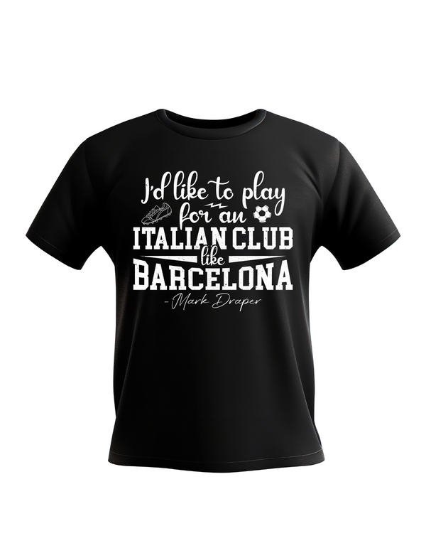 Black t-shirt with white text on a white background, with Cows Corner slogan, I'd like to play for an Italian club like Barcelona - Mark Draper
