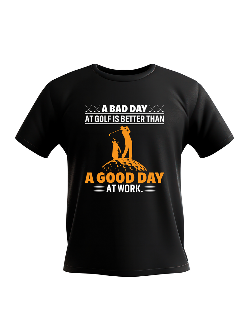 A Bad Day at Golf Is Better Than a Good Day at Work | Funny Golf T-shirt