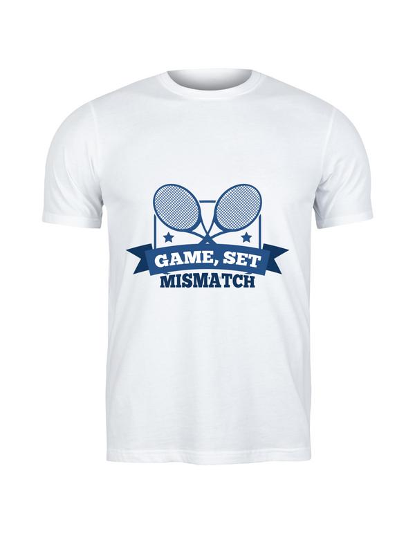A white t-shirt that has a funny tennis slogan on the front that reads 'Game, Set, Mismatch'