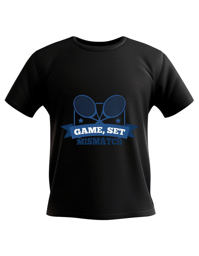 A black t-shirt that has a funny tennis slogan on the front that reads 'Game, Set, Mismatch'