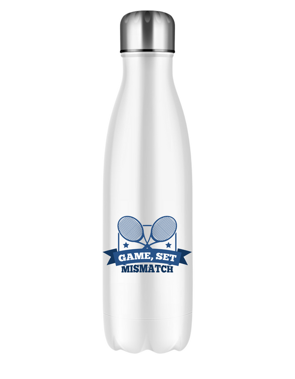 A white stainless steal 500ml water bottle that has a funny tennis slogan on the front that reads 'Game, Set, Mismatch