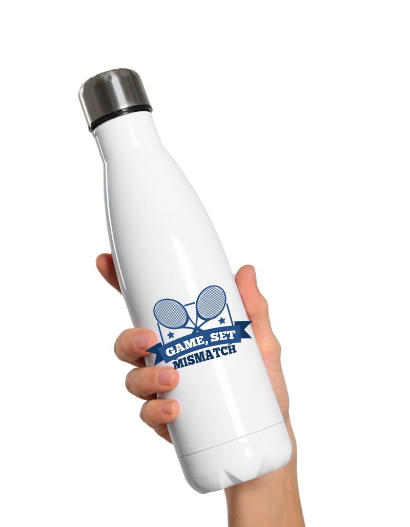 A white stainless steal 500ml water bottle that has a funny tennis slogan on the front that reads 'Game, Set, Mismatch