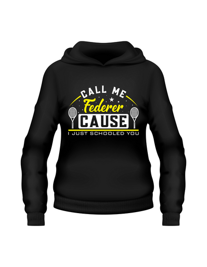 A black hoodie with the funny tennis slogan on the front that reads 'Call Me Federer ’Cause I Just Schooled You'