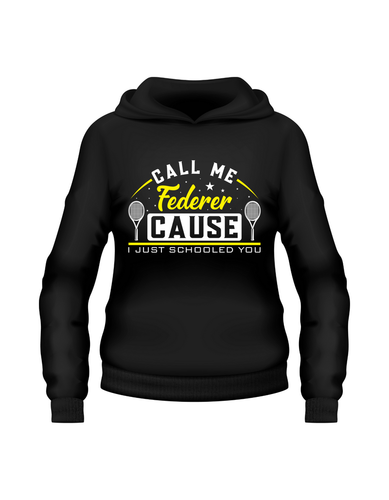 A black hoodie with the funny tennis slogan on the front that reads 'Call Me Federer ’Cause I Just Schooled You'