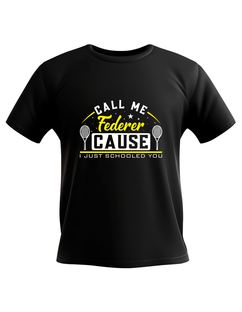A black t-shirt with the funny tennis slogan on the front that reads 'Call Me Federer ’Cause I Just Schooled You'