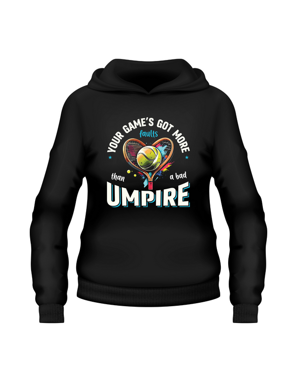 A black hoodie with the funny tennis slogan on the front that reads 'Your Game's Got More Faults Than A Bad Umpire'