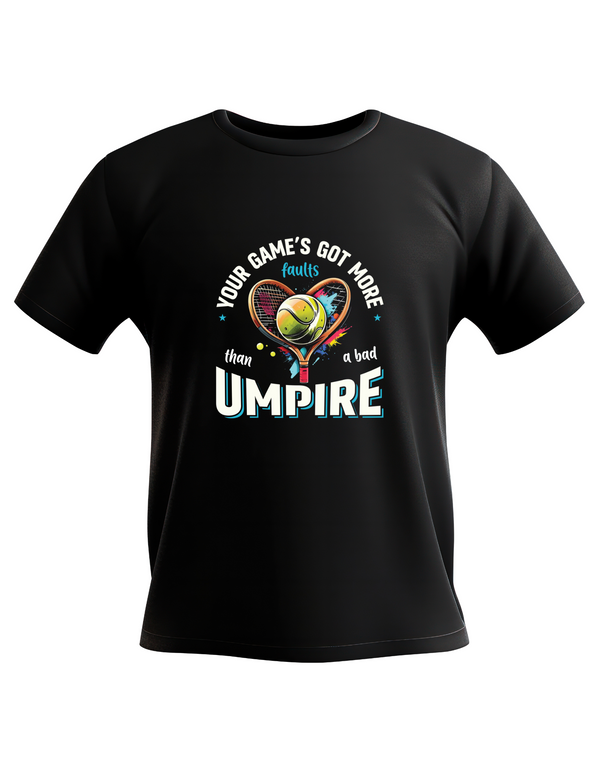 A black t-shirt with the funny tennis slogan on the front that reads 'Your Game's Got More Faults Than A Bad Umpire'