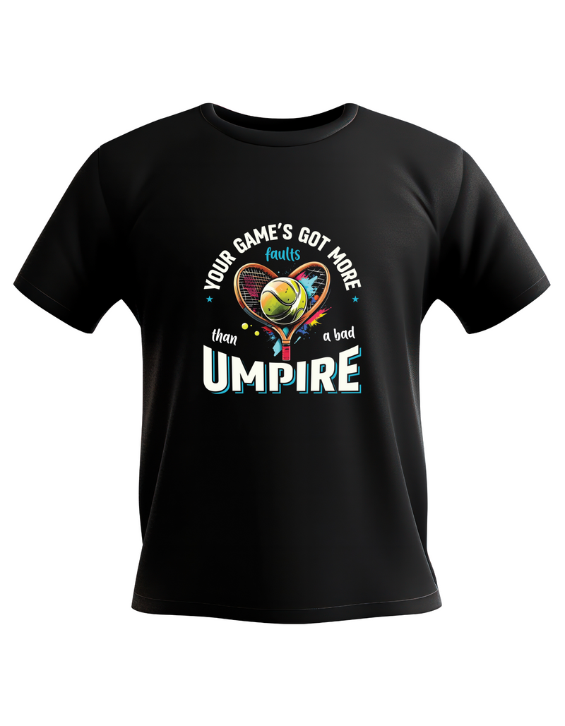 A black t-shirt with the funny tennis slogan on the front that reads 'Your Game's Got More Faults Than A Bad Umpire'