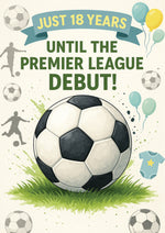 Soccer-themed design with text 'Just 18 Years Until the Premier League Debut!' and soccer ball on grass. A Cows Corner personalised card